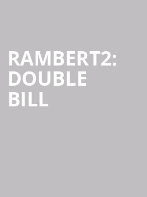 Rambert2: Double Bill at Sadlers Wells Theatre